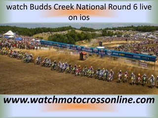 watch Budds Creek National Round 6 live
on ios
www.watchmotocrossonline.com
 