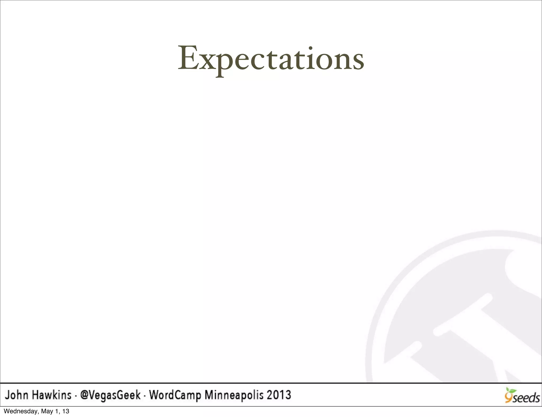 Expectations
Wednesday, May 1, 13
 