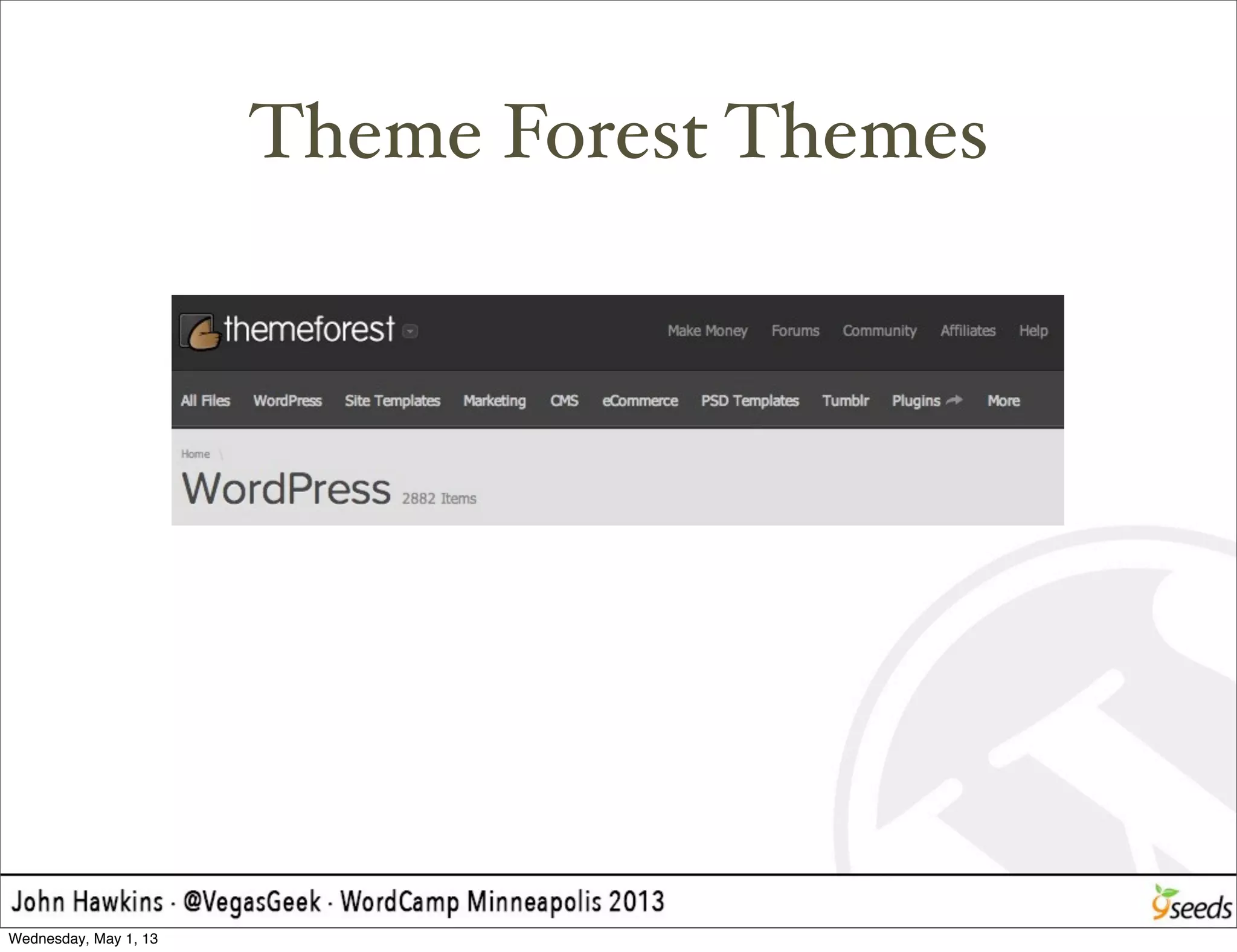 Theme Forest Themes
Wednesday, May 1, 13
 