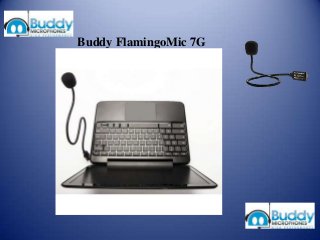 Buddy FlamingoMic 7G
 