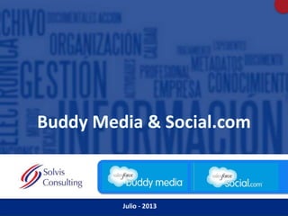 Buddy Media & Social.com 
CONFIDENCIAL Julio - 2013 
 