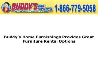 Buddy’s Home Furnishings Provides Great
        Furniture Rental Options
 
