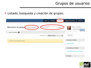 Grupos de usuarios

Listado, búsqueda y creación de grupos:
 