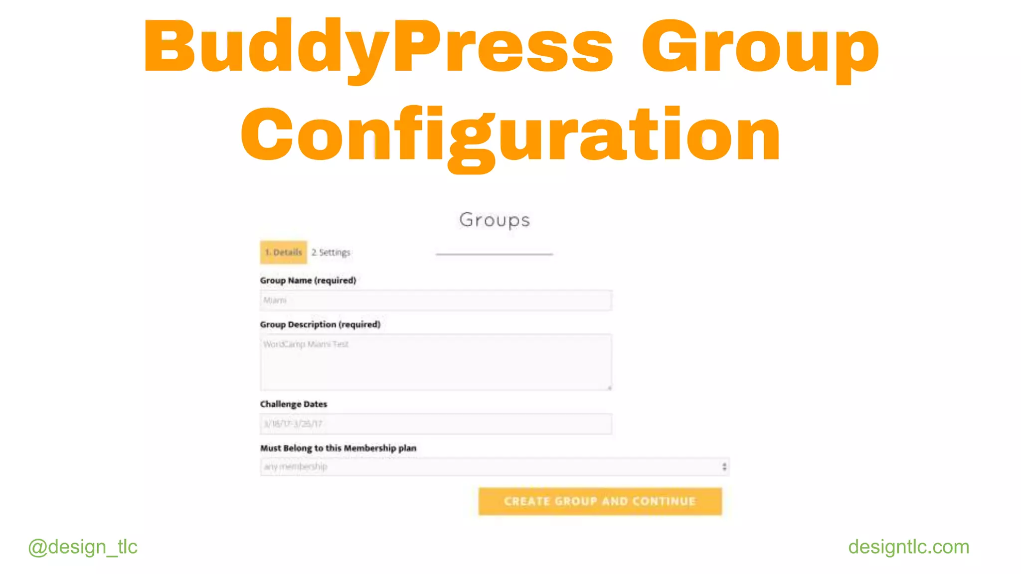 @design_tlc designtlc.com
BuddyPress Group
Configuration
 