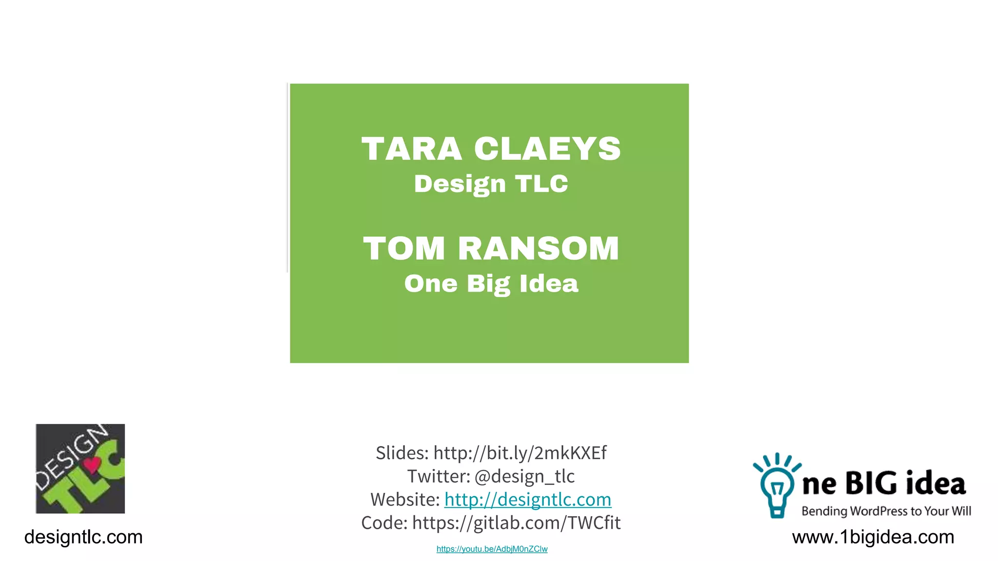 Slides: http://bit.ly/2mkKXEf
Twitter: @design_tlc
Website: http://designtlc.com
Code: https://gitlab.com/TWCfit
TARA CLAEYS
Design TLC
TOM RANSOM
One Big Idea
www.1bigidea.comdesigntlc.com https://youtu.be/AdbjM0nZClw
 