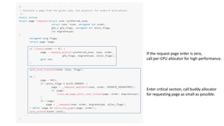 If the request page order is zero,
call per-CPU allocator for high performance.
Enter critical section, call buddy allocator
for requesting page as small as possible.
 