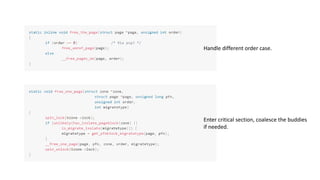 Handle different order case.
Enter critical section, coalesce the buddies
if needed.
 