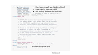 Number of migrate type
mmzone.h
• Fixed page, usually used by kernel itself
• Page used by user space APP
• Not directly movable but deletable
 