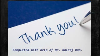 Completed With help of Dr. Balraj Rao.
 