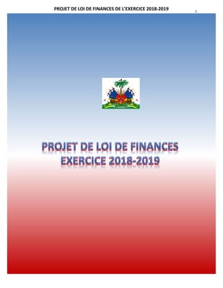 PROJET DE LOI DE FINANCES DE L'EXERCICE 2018-2019 3
 