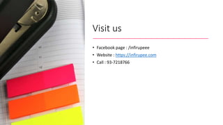 Visit us
• Facebook page : /infirupeee
• Website : https://infirupee.com
• Call : 93-7218766
 