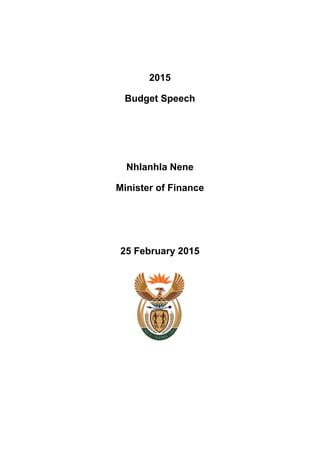 2015
Budget Speech
Nhlanhla Nene
Minister of Finance
25 February 2015
 