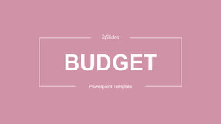 BUDGET
Powerpoint Template
 