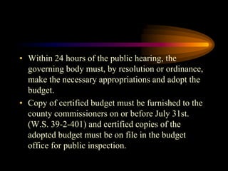 • Within 24 hours of the public hearing, the
governing body must, by resolution or ordinance,
make the necessary appropria...
