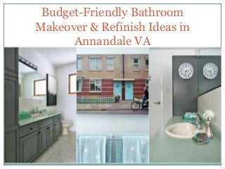 Budget-Friendly Bathroom
Makeover & Refinish Ideas in
Annandale VA
 