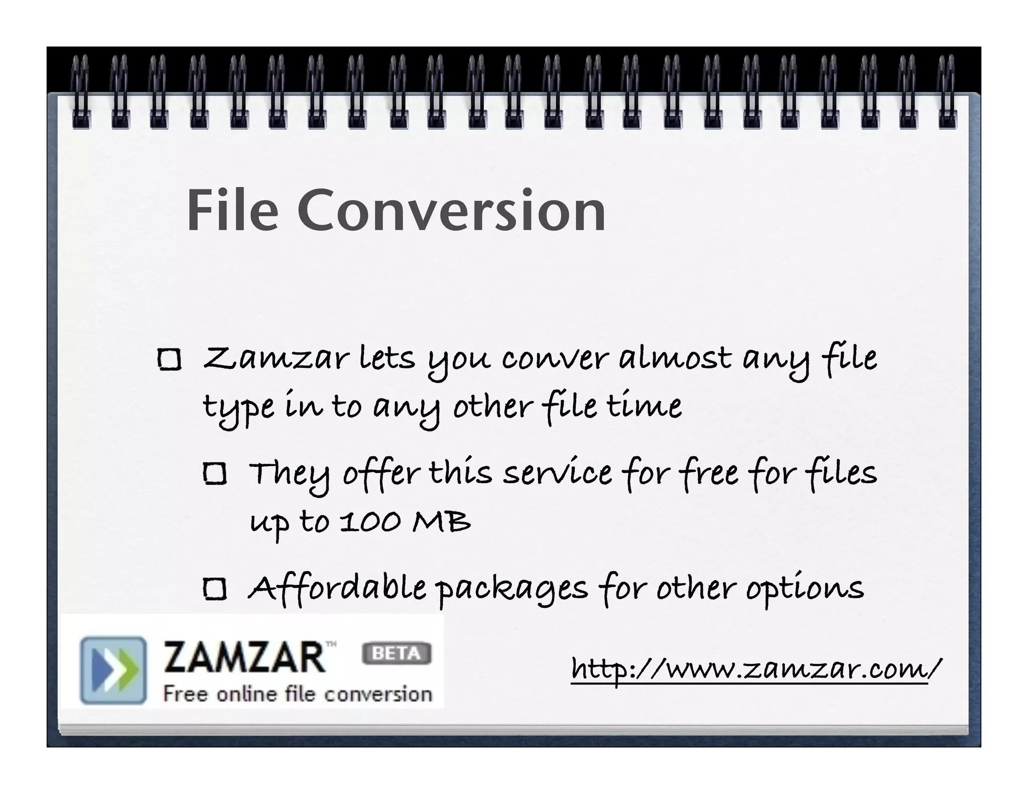 File Conversion

Zamzar lets you conver almost any file
type in to any other file time
  They offer this service for free for files
  up to 100 MB
  Affordable packages for other options

                       http://www.zamzar.com/
 