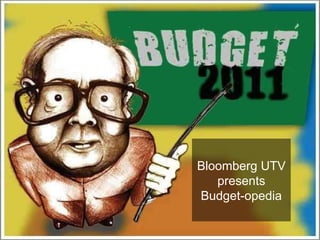 Bloomberg UTV presents Budget-opedia 