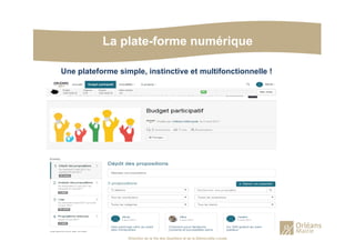 Direction de la Vie des Quartiers et de la Démocratie Locale
La plate-forme numérique
Une plateforme simple, instinctive et multifonctionnelle !
 