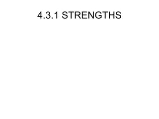 4.3.1 STRENGTHS 