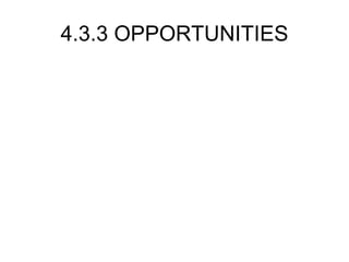 4.3.3 OPPORTUNITIES 