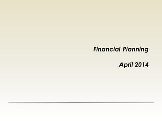 Financial Planning
April 2014
 
