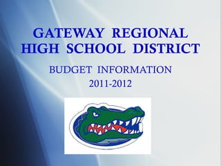 GATEWAY  REGIONAL HIGH  SCHOOL  DISTRICT BUDGET  INFORMATION 2011-2012 