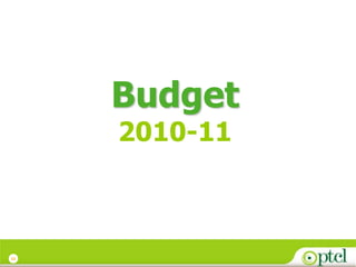 Budget
     2010-11



13
 