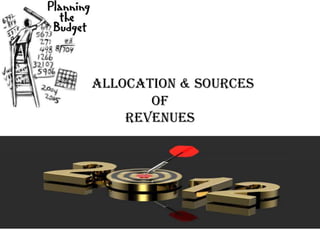 Allocation & Sources
       of
    Revenues
 