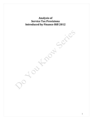1
Analysis of
Service Tax Provisions
Introduced by Finance Bill 2012
 