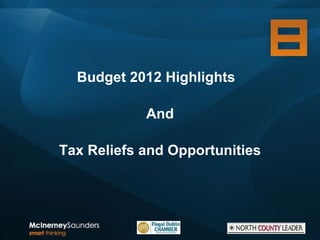 Budget 2012 Highlights  And Tax Reliefs and Opportunities 