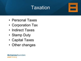 Taxation Personal Taxes Corporation Tax Indirect Taxes Stamp Duty Capital Taxes Other changes 