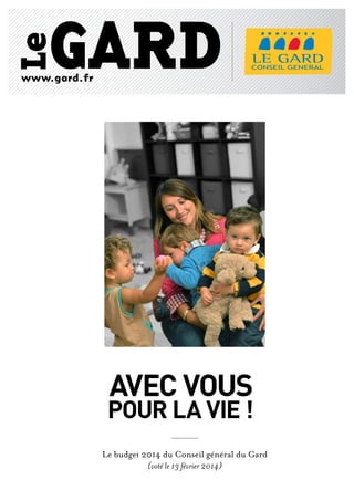 www.gard.fr

Le budget 2014 du Conseil général du Gard
(voté le 13 février 2014)

 