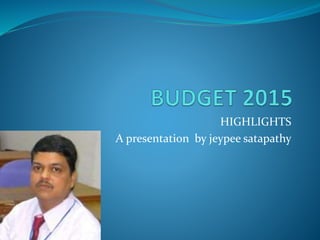 HIGHLIGHTS
A presentation by jeypee satapathy
 