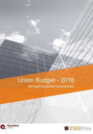 Union Budget - 2016
Navigating global turbulences
 