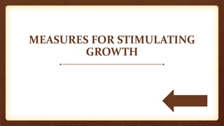 MEASURES FOR STIMULATING
GROWTH
 
