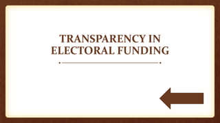 TRANSPARENCY IN
ELECTORAL FUNDING
 