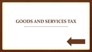 GOODS AND SERVICES TAX
 
