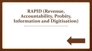 RAPID (Revenue,
Accountability, Probity,
Information and Digitisation)
 