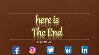 here is
The End
Follow Me On
 