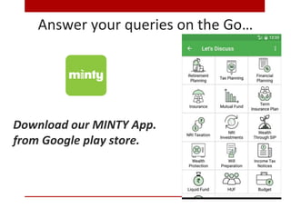 Answer your queries on the Go…
Download our MINTY App.
from Google play store.
 