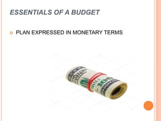 ESSENTIALS OF A BUDGET
 PLAN EXPRESSED IN MONETARY TERMS
 