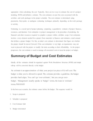 appropriate when calculating the cost. Typically, there are two ways to estimate the cost of a project
including ROM and d...