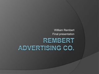 William Rembert
Final presentation
 