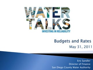 May 31, 2011


                    Eric Sandler
             Director of Finance
San Diego County Water Authority
 