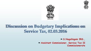  S.Nagalingam IRS.,
 Assistant Commissioner, Service Tax II
Commissionerate
 