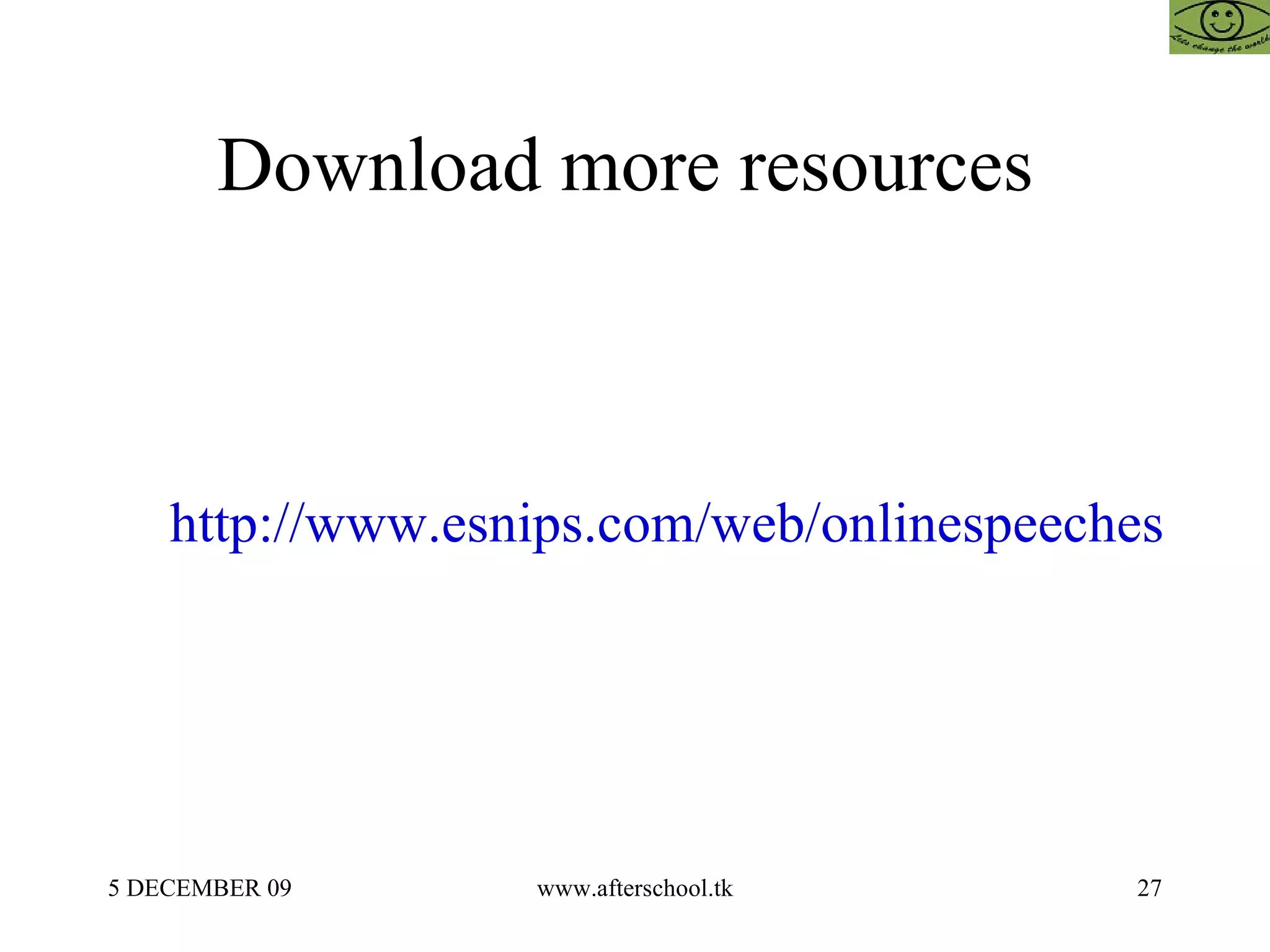 Download more resources  http://www.esnips.com/web/onlinespeeches 