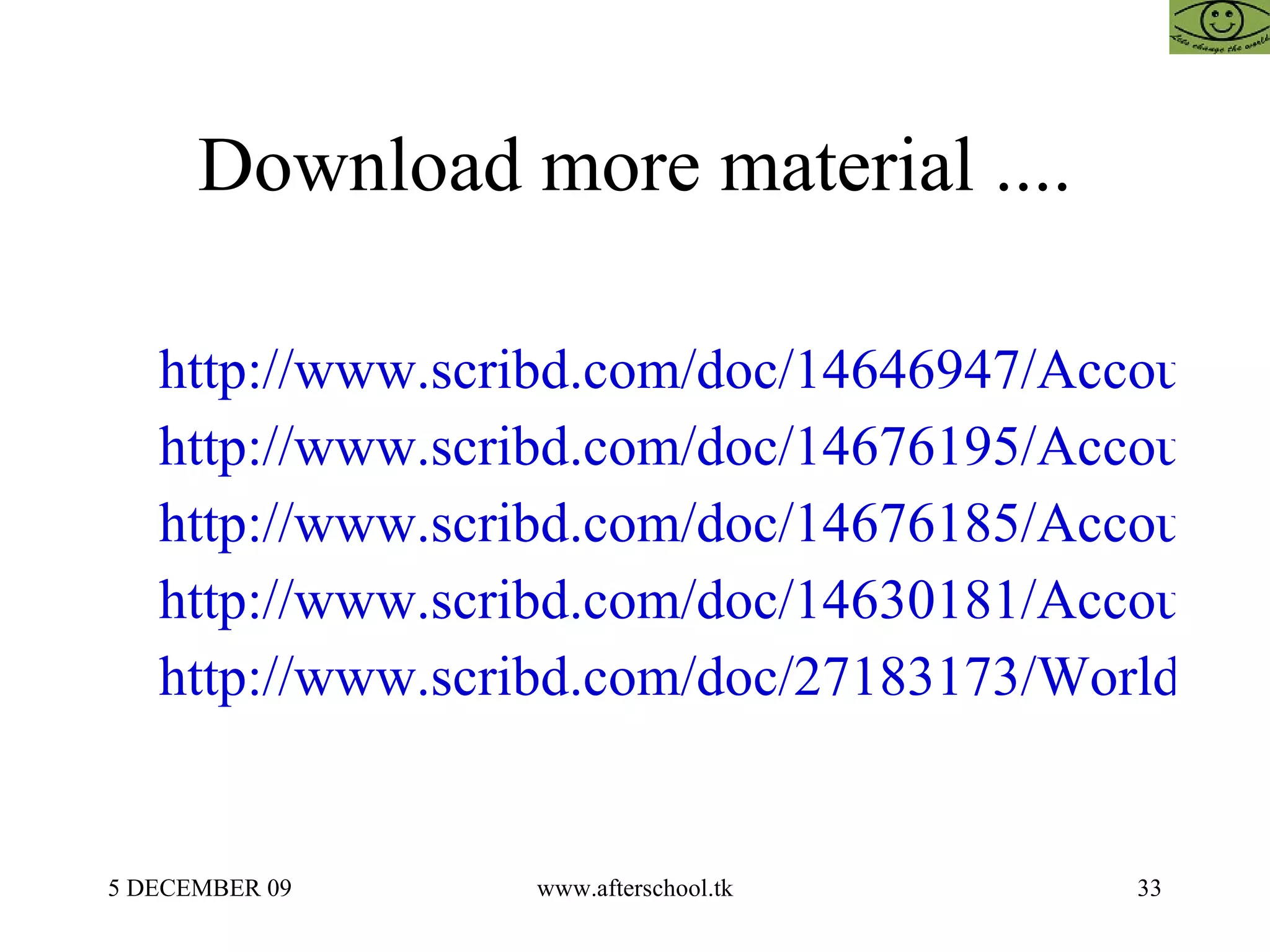 Download more material .... http://www.scribd.com/doc/14646947/Accounting-amp-Economics-for-Business-4-November http://www.scribd.com/doc/14676195/Accounting-Economics-and-Business-12-Nov-II http://www.scribd.com/doc/14676185/Accounting-Economics-and-Business-11-Nov-II http://www.scribd.com/doc/14630181/Accounting-Law-amp-Economics-28-November1 http://www.scribd.com/doc/27183173/World-Wide-Recession-and-the-Road-Map-for-Economic-Revival 