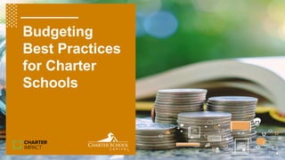 Copyright © 2018 Charter School Capital, Inc. All Rights Reserved.
Budgeting
Best Practices
for Charter
Schools
 