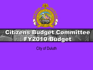 Citizens Budget Committee FY2010 Budget City of Duluth 