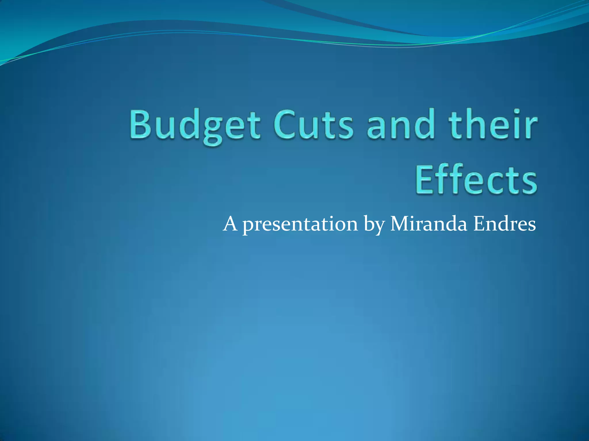 Budget Cuts And Their Effects PPT